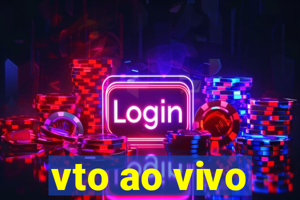 vto ao vivo